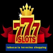 tabacaria teresina shopping